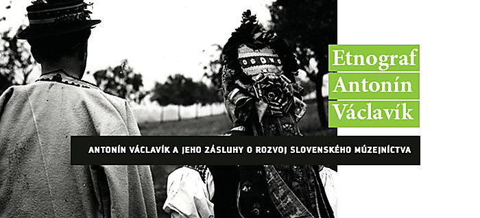 Rozlúčka s výstavou Etnograf Antonín Václavík